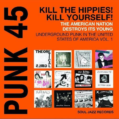 SOUL JAZZ RECORDS PRESENTS - PUNK 45: KILL THE HIPPIES! KILL YOURSELF...