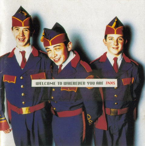 INXS - WELCOME TO WHEREVER YOU ARE