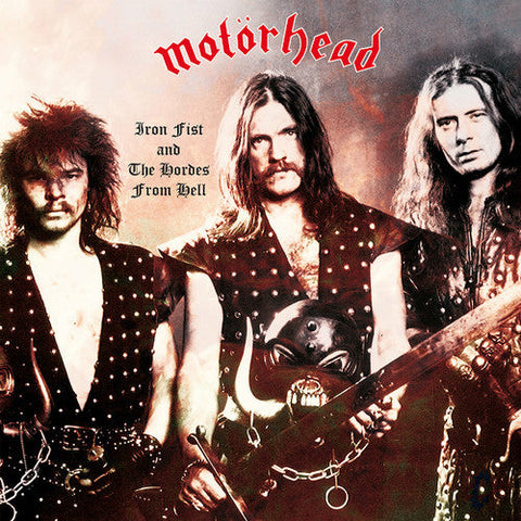 MOTORHEAD - IRON FIST AND THE HORDES FROM HELL