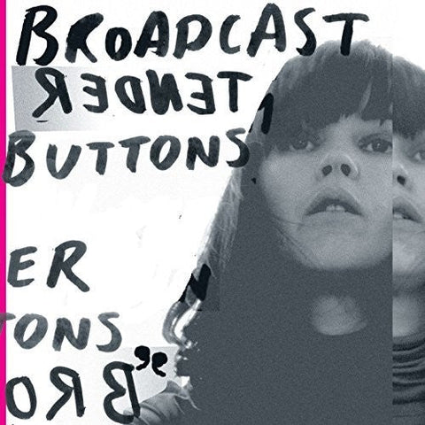 BROADCAST - TENDER BUTTONS