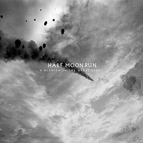 HALF MOON RUN - A BLEMISH IN THE GREAT LIGHT