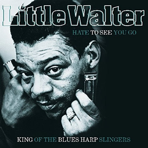LITTLE WALTER - HATE TO SEE YOU GO