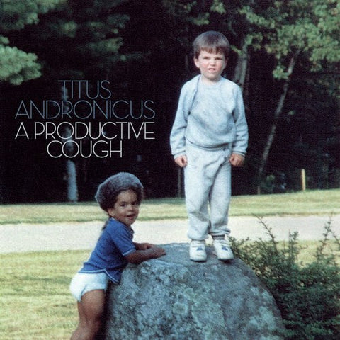 TITUS ANDRONICUS - PRODUCTIVE COUGH