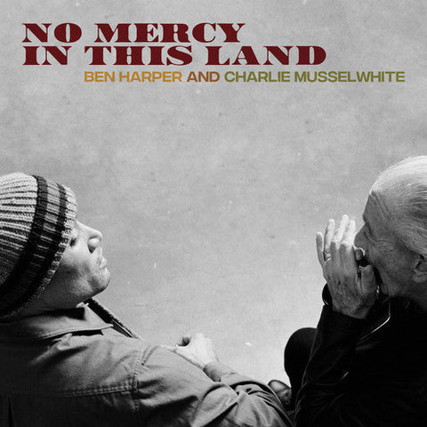 BEN HARPER AND CHARLIE MUSSELWHITE - NO MERCY IN THIS LAND
