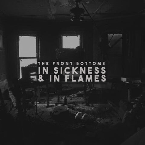 THE FRONT BOTTOMS - IN SICKNESS AND IN FLAMES