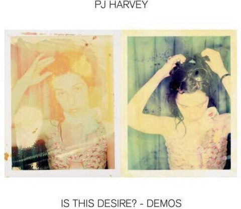 PJ HARVEY - IS THIS DESIRE (DEMOS)