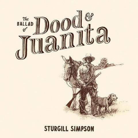 STURGILL SIMPSON - THR BALLAD OF DOOD & JUANITA