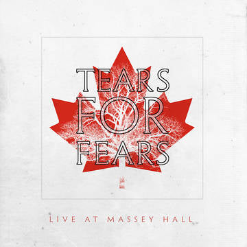 TEARS FOR FEARS / LIVE AT MASSEY HALL
