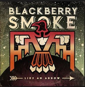 BLACKBERRY SMOKE - LIKE AN ARROW