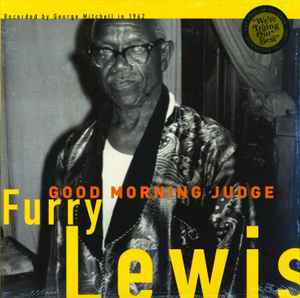 FURRY LEWIS ‎– GOOD MORNING JUDGE