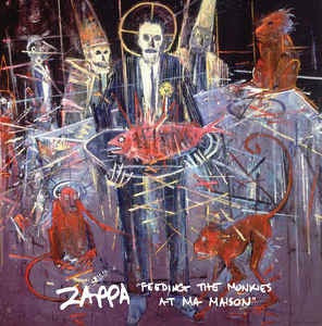FRANK ZAPPA - FEEDING THE MONKIES AT MA MAISON