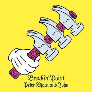 PETER BJORN & JOHN - BREAKING POINT