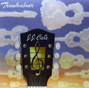 J.J. CALE - TROUBADOUR
