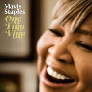 MAVIS STAPLES - ONE TRUE VINE