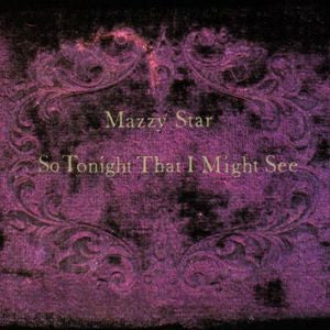 MAZZY STAR - SO TONIGHT THAT I MIGHT SEE (IMPORT)