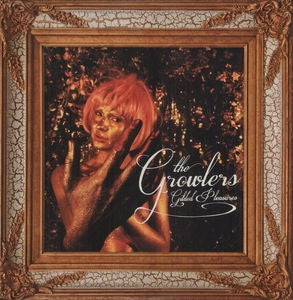 THE GROWLERS - GILDED PLEASURES