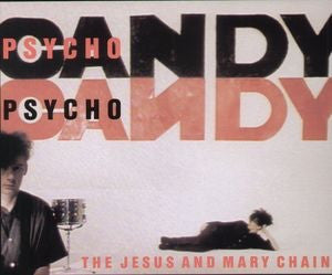 JESUS & MARY CHAIN - PSYCHOCANDY