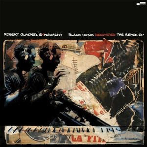 ROBERT GLASPER EXPERIMENT - BLACK RADIO REDISCOVERED: REMIX EP