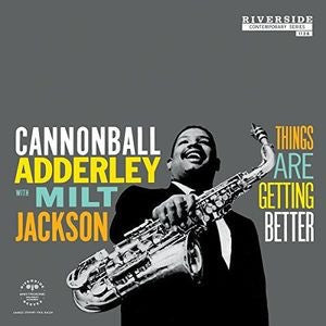 CANNONBALL ADDERLEY - THINGS ARE BETTER (WITH MILT JACKSON)