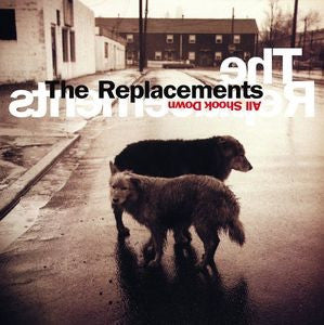 THE REPLACEMENTS - ALL SHOOK DOWN