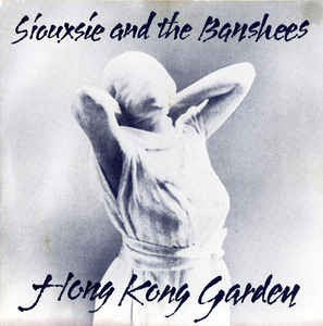 SIOUXSIE AND THE BANSHEES - HONG KONG GARDEN (35TH ANNIVERSARY SPECIAL EDITION) [2X7'']