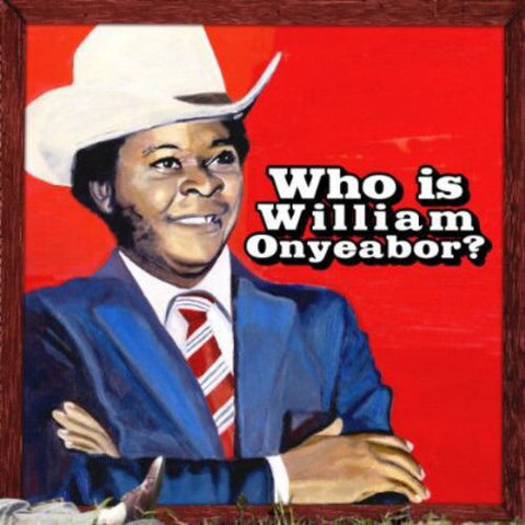 WILLIAM ONYEABOR - WHO IS WILLIAM ONYEABOR?