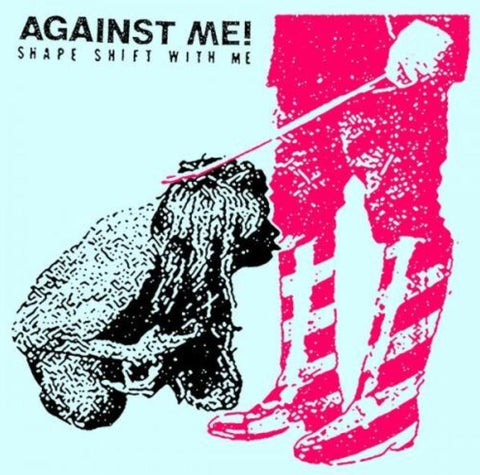 AGAINST ME!- SHAPE SHIFT WITH ME