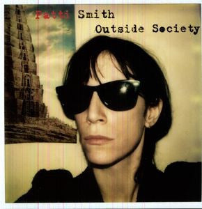 PATTI SMITH - OUTSIDE SOCIETY [REMASTERED]