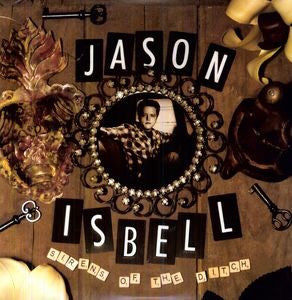 JASON ISBELL - SIRENS OF THE DITCH