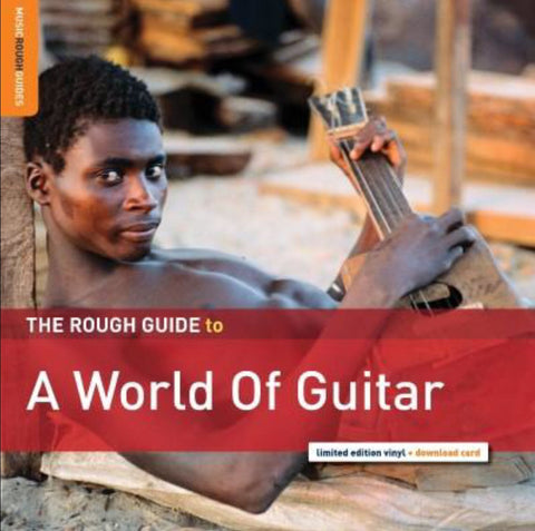 ROUGH GUIDE TO A WORLD OF GUITAR
