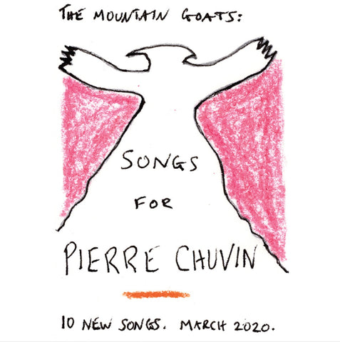 THE MOUNTAIN GOATS - SONGS FOR PIERRE CHUVIN