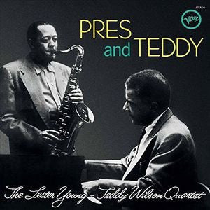 LESTER YOUNG & TEDDY WILSON QUARTET - PRES AND TEDDY