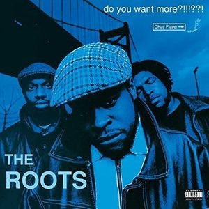 THE ROOTS - DO YOU WANT MORE