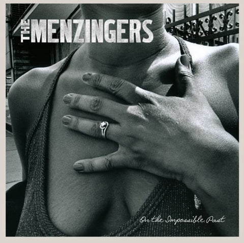 THE MENZINGERS- ON THE IMPOSSIBLE PAST