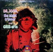 DR. JOHN, THE NIGHT TRIPPER - GRIS GRIS